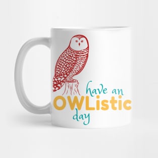 Have an Owlistic Day! Mug